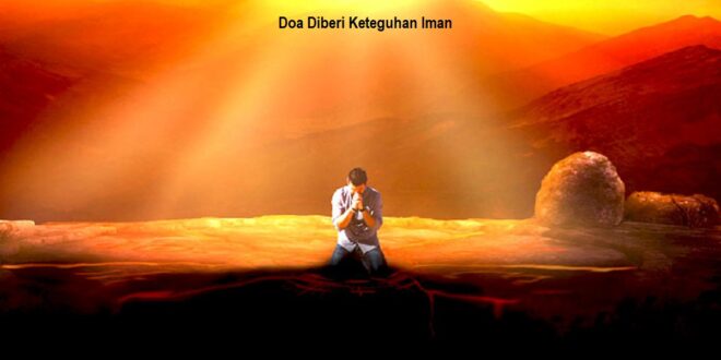 Doa Diberi Keteguhan Iman