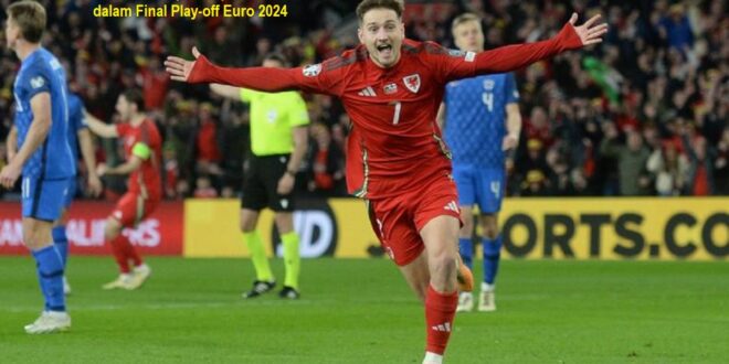 Wales Bersiap Hadapi Polandia dalam Final Play-off Euro 2024