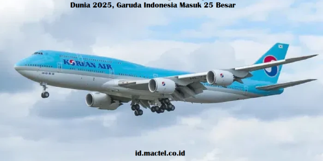 Korean Air Dinobatkan Sebagai Maskapai Terbaik Dunia 2025, Garuda Indonesia Masuk 25 Besar