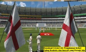 Download Cricket 22: Pengalaman Kriket Paling Realistis dan Imersif yang Pernah Ada