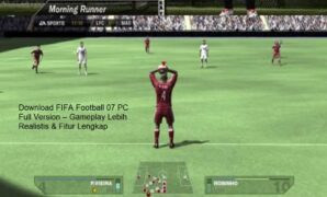 Download FIFA Football 07 PC Full Version – Gameplay Lebih Realistis & Fitur Lengkap