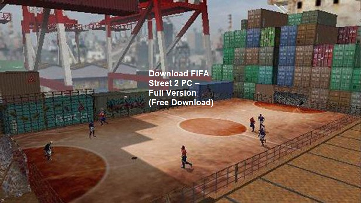 Download FIFA Street 2 PC – Full Version (Free Download)