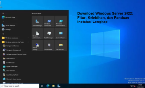 Download Windows Server 2022: Fitur, Kelebihan, dan Panduan Instalasi Lengkap Download Windows Server 2022: Fitur, Kelebihan, dan Panduan Instalasi Lengkap